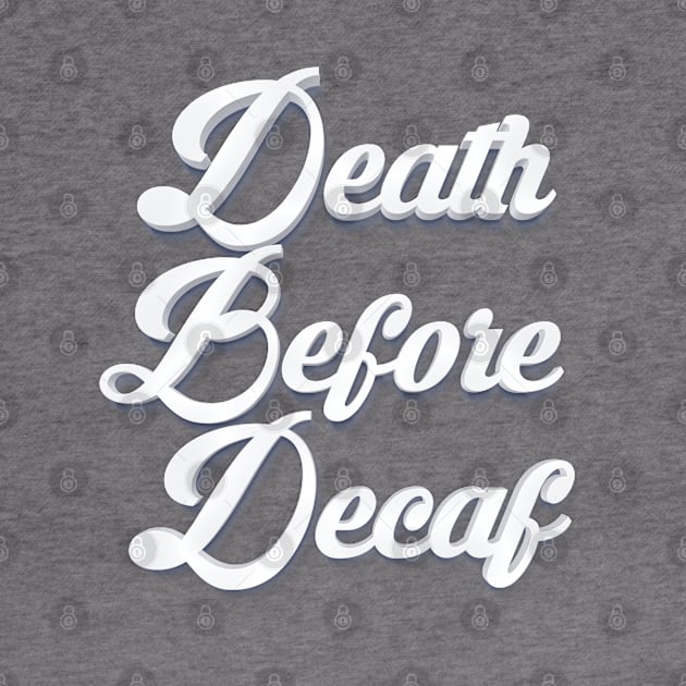 Death Before Decaf by DankFutura